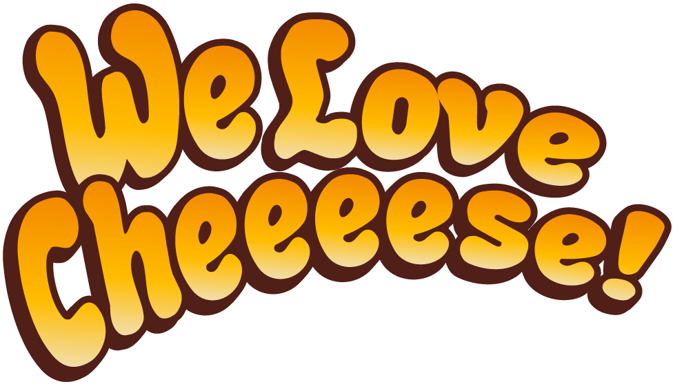 We Love Cheeeese!